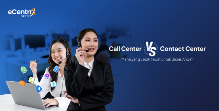 Call Center vs Contact Center: Mana yang Lebih Tepat untuk Bisnis Anda?
